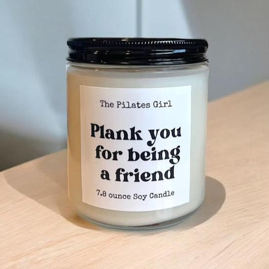 Plank you for bring a friend candle
