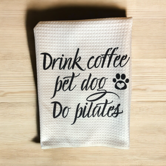 "Drink coffee pet dog do pilates" Waffle weave towel, Pilates, Dogs and coffee towel, pilates gift.
