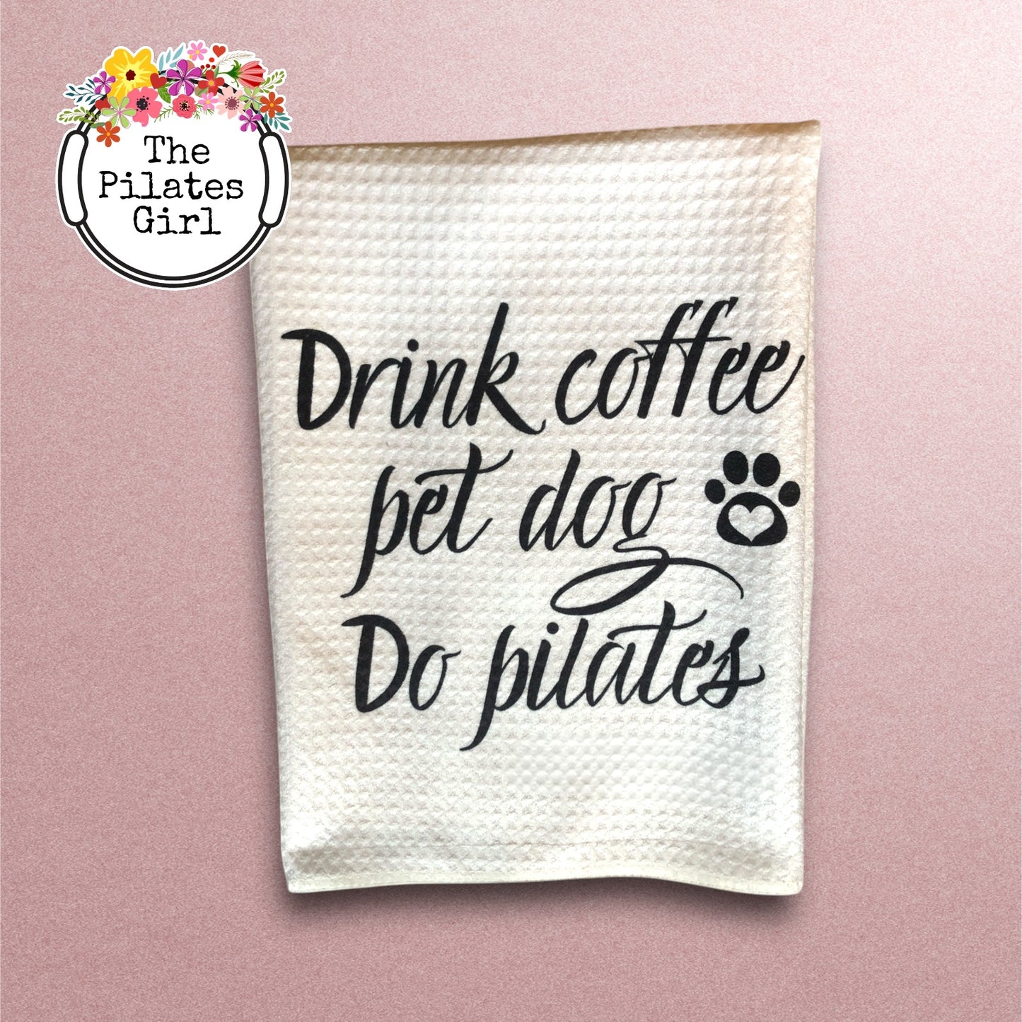 "Drink coffee pet dog do pilates" Waffle weave towel, Pilates, Dogs and coffee towel, pilates gift.