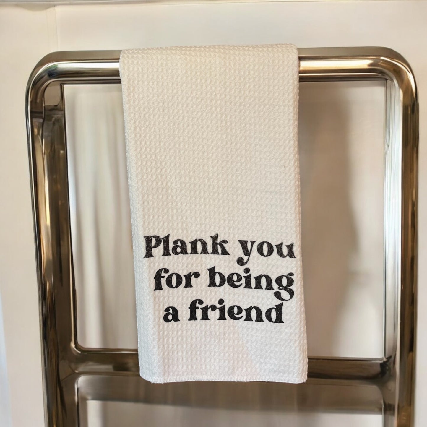 Plank you for being a friend towel