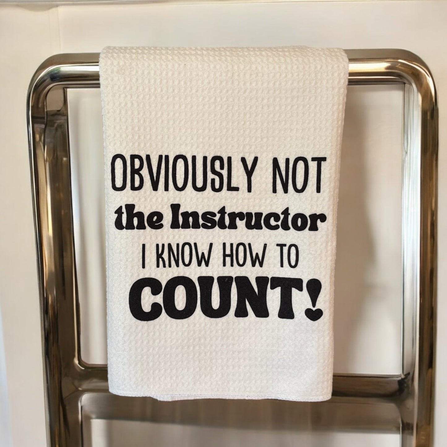 Obviously Not The Instructor Funny Towel