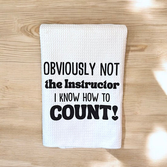 Obviously Not The Instructor Funny Towel