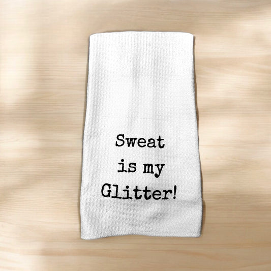 Sweat Is My Glitter Towel
