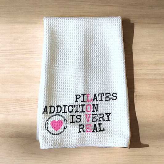 Pilates LOVE  towel  "Pilates Addiction is Very Real"