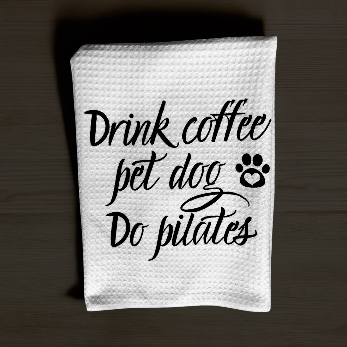 "Drink coffee pet dog do pilates" Waffle weave towel, Pilates, Dogs and coffee towel, pilates gift.