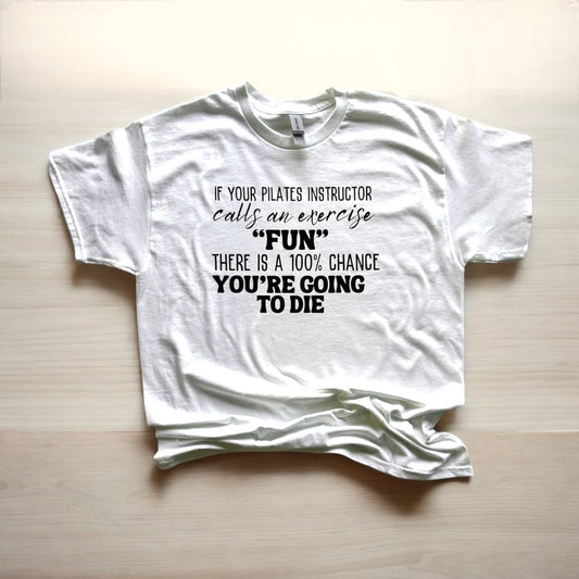 IF Your Instructor Calls an Exercise Fun Shirt