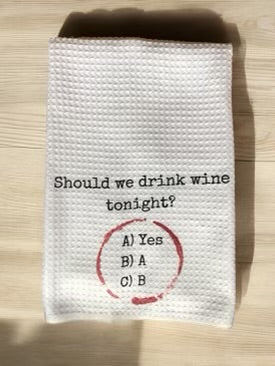 Should We Drink Wine Tonight? Waffle Weave Towel