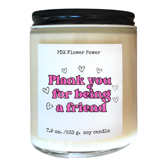 Plank You for being a friend soy candle, Hand-poured soy candle. Pilates candle. ThePilatesGirl.co